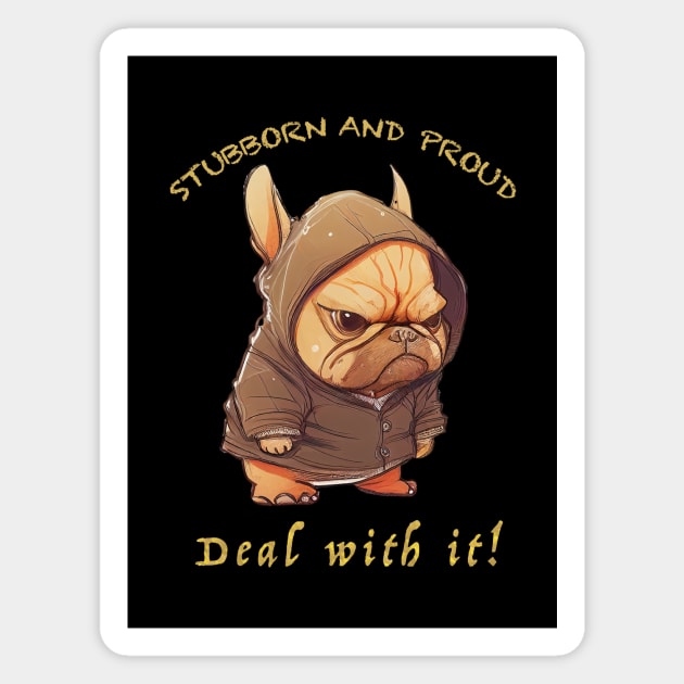 Bulldog Stubborn Deal With It Cute Adorable Funny Quote Magnet by Cubebox